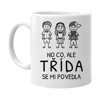 Žertovný předmět No co, ale třída se mi povedla - hrnek s potiskem- Tričkový.cz
