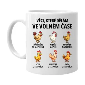 Žertovný předmět Věci, které dělám ve volném čase - slepice - hrnek s potiskem- Tričkový.cz