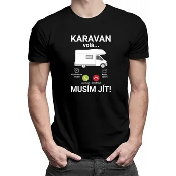 Žertovný předmět Karavan volá - musím jít - pánské tričko s potiskem- Tričkový.cz
