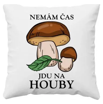 Žertovný předmět Nemám čas, jdu na houby - polštář s potiskem- Tričkový.cz