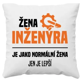Žertovný předmět Žena inženýra je jako normální žena, jen je lepší - polštář s potiskem- Tričkový.cz