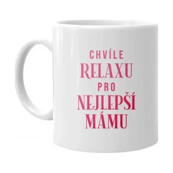 Žertovný předmět Chvíle relaxu pro nejlepší mámu - hrnek s potiskem- Tričkový.cz