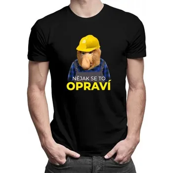 Žertovný předmět Nějak se to opraví - pánské tričko s potiskem- Tričkový.cz