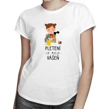 Žertovný předmět Pletení je moje vášeň - dámské tričko s potiskem- Tričkový.cz