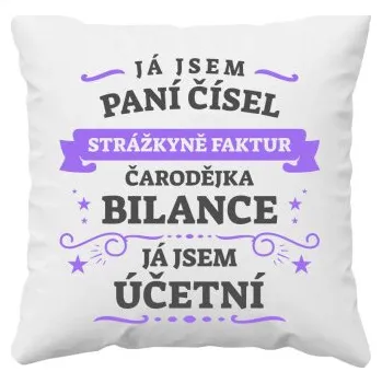 Žertovný předmět Já jsem paní čísel, strážkyně faktur - účetní - polštář s potiskem- Tričkový.cz