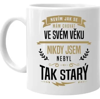 Žertovný předmět Nevím, jak se mám chovat ve svém věku - hrnek s potiskem- Tričkový.cz