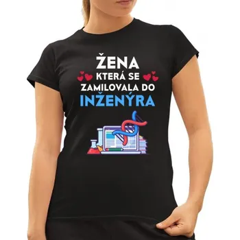 Žertovný předmět Žena, která se zamilovala do inženýra - dámské tričko s potiskem- Tričkový.cz