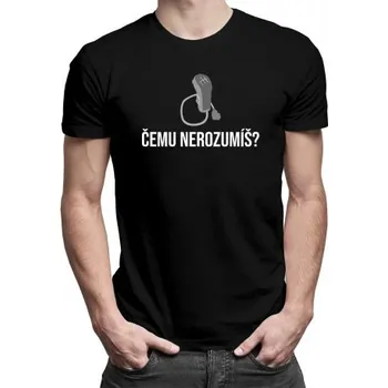 Žertovný předmět Čemu nerozumíš? - pánské tričko s potiskem- Tričkový.cz