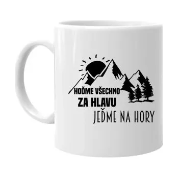 Žertovný předmět Hoďme všechno za hlavu, jeďme na hory - hrnek s potiskem- Tričkový.cz