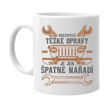 Žertovný předmět Neexistují těžké opravy, je jen špatné nářadí - hrnek s potiskem- Tričkový.cz
