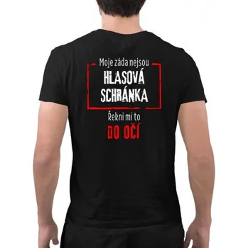 Žertovný předmět Moje záda nejsou hlasová schránka - řekni mi to do oč - pánské tričko s potiskem- Tričkový.cz