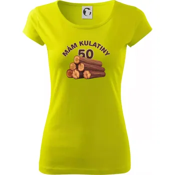 Mám kulatiny 50 - Dámské triko Pure - XS ( Limetková )