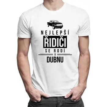 Žertovný předmět Nejlepší řidiči se rodí v dubnu - pánské tričko s potiskem- Tričkový.cz