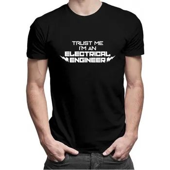 Žertovný předmět Trust me I'm an electrical engineer - pánské tričko s potiskem- Tričkový.cz