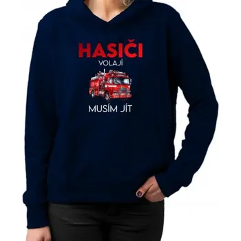 Žertovný předmět Hasiči volají , musím jít - dámská mikina s potiskem- Tričkový.cz