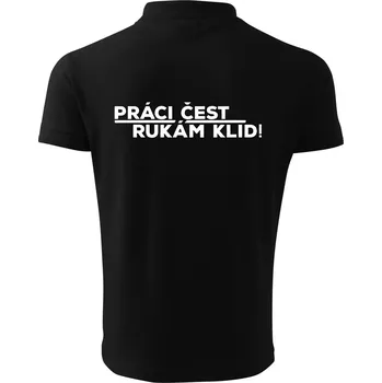Pánská košile Práci čest a rukám klid - Polokošile pánská Pique Polo 203 - M ( Černá )