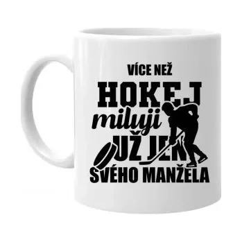 Žertovný předmět Více než hokej miluji jen svého manžela - hrnek s potiskem- Tričkový.cz