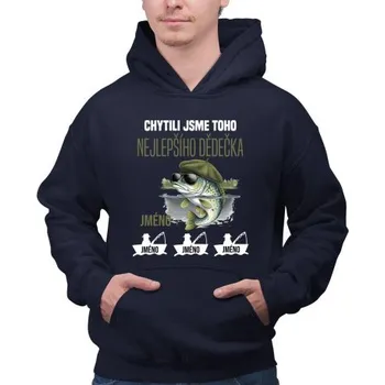 Žertovný předmět Chytili jsme toho nejlepšího dědečka + jména - pánská mikina s potiskem - personalizovaný produkt- Tričkový.cz