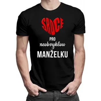 Žertovný předmět Srdce pro neobvyklou manželku - pánské tričko s potiskem- Tričkový.cz