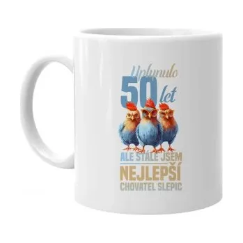 Žertovný předmět Uplynulo 50 let, ale stále jsem nejlepší chovatel slepic - hrnek s potiskem- Tričkový.cz