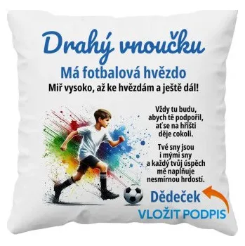 Žertovný předmět Drahý ..., má (naše) fotbalová hvězdo - polštář s potiskem - personalizovaný produkt- Tričkový.cz