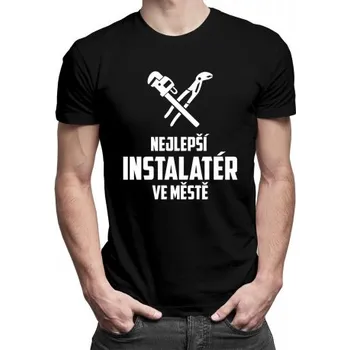 Žertovný předmět Nejlepší instalatér ve městě - pánské tričko s potiskem- Tričkový.cz
