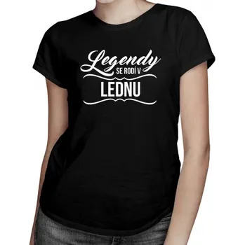Žertovný předmět Legendy se rodí v lednu - dámské tričko s potiskem- Tričkový.cz