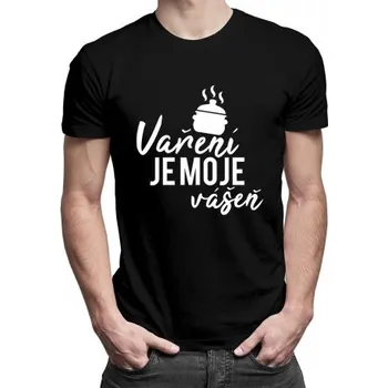 Žertovný předmět Vaření je moje vášeň - pánské tričko s potiskem- Tričkový.cz