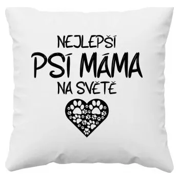 Žertovný předmět Nejlepší psí máma na světě - polštář s potiskem- Tričkový.cz
