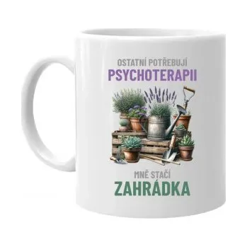 Žertovný předmět Ostatní potřebují psychoterapii, mně stačí zahrádka - hrnek s potiskem- Tričkový.cz