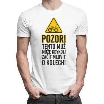 Žertovný předmět Pozor! Tento muž může kdykoli začít mluvit o kolech - pánské tričko s potiskem- Tričkový.cz