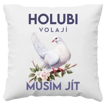 Žertovný předmět Holubi volají, musím jít - verze 2 - polštář s potiskem- Tričkový.cz