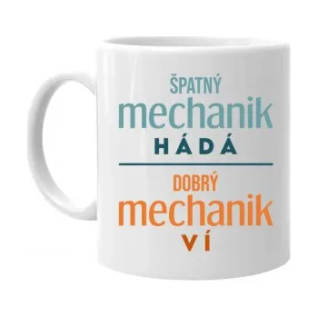 Žertovný předmět Špatný mechanik hádá, dobrý mechanik ví - hrnek s potiskem- Tričkový.cz