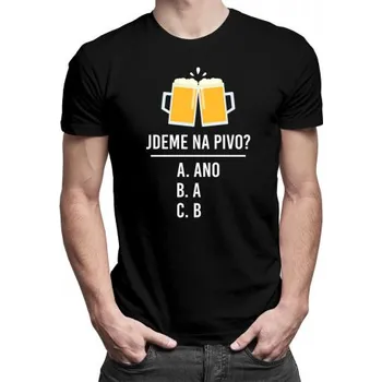 Žertovný předmět Jdeme na pivo? - pánské tričko s potiskem- Tričkový.cz