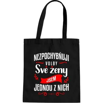Žertovný předmět Nezpochybňuji volby své ženy – jsem jednou z nich - taška s potiskem- Tričkový.cz