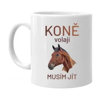 Žertovný předmět Koně volají - musím jít - hrnek s potiskem- Tričkový.cz