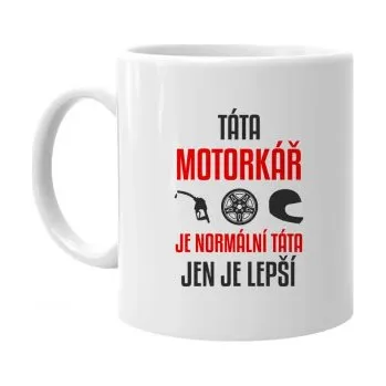 Žertovný předmět Táta motorkář je normální táta, jen je lepší - hrnek s potiskem- Tričkový.cz