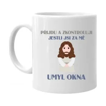 Žertovný předmět Přijdu a zkontroluji, jestli jsi za mě umyl okna - hrnek s potiskem- Tričkový.cz