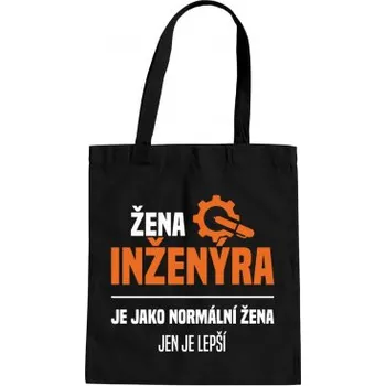 Žertovný předmět Žena inženýra je jako normální žena, jen je lepší - taška s potiskem- Tričkový.cz