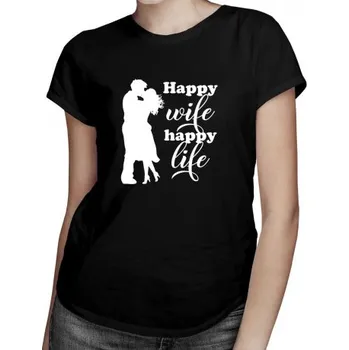 Žertovný předmět Happy wife happy life - dámské tričko s potiskem- Tričkový.cz