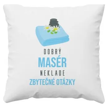 Žertovný předmět Dobrý masér neklade zbytečné otázky - polštář s potiskem- Tričkový.cz