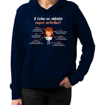 Žertovný předmět Z čeho se skládá super učitelka? - dámská mikina s potiskem- Tričkový.cz