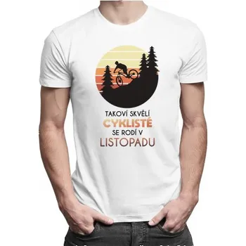 Žertovný předmět Takoví skvělí cyklisté se rodí v listopadu - pánské tričko s potiskem- Tričkový.cz