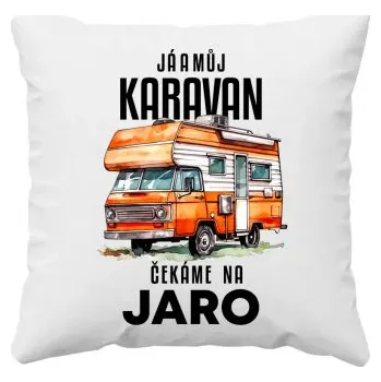 Žertovný předmět Já a můj karavan čekáme na jaro - polštář s potiskem- Tričkový.cz