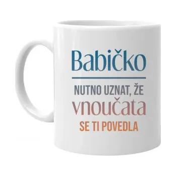 Žertovný předmět Babičko, nutno uznat, že vnoučata se ti povedla - hrnek s potiskem- Tričkový.cz