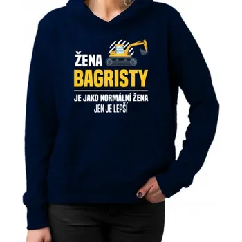 Žertovný předmět Žena bagristy je jako normální žena, jen je lepší - dámská mikina s potiskem- Tričkový.cz