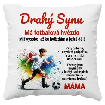 Žertovný předmět Drahý synu - má fotbalová hvězdo - máma - polštář s potiskem- Tričkový.cz