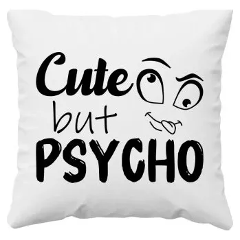 Žertovný předmět Cute but psycho - polštář s potiskem- Tričkový.cz
