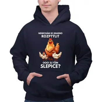 Žertovný předmět Nenechám se snadno rozptýlit Ooo! Slyším slepice? - pánská mikina s potiskem- Tričkový.cz