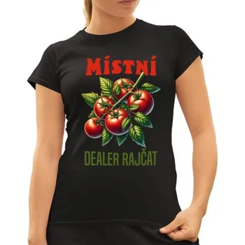 Žertovný předmět Místní dealer rajčat - dámské tričko s potiskem- Tričkový.cz
